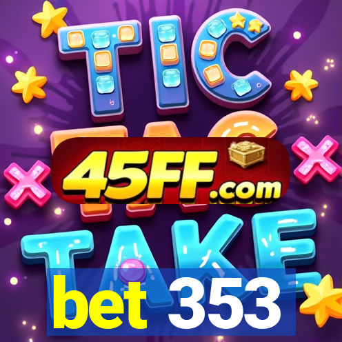 bet 353